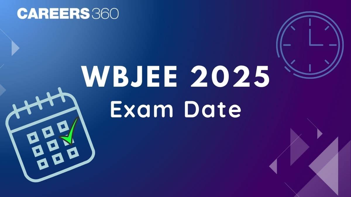 WBJEE Exam Date 2025 (Out) - Check Complete Schedule and Important Dates