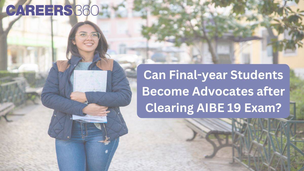 Can Final-year Students Become Advocates after Clearing AIBE 19 Exam 2024?