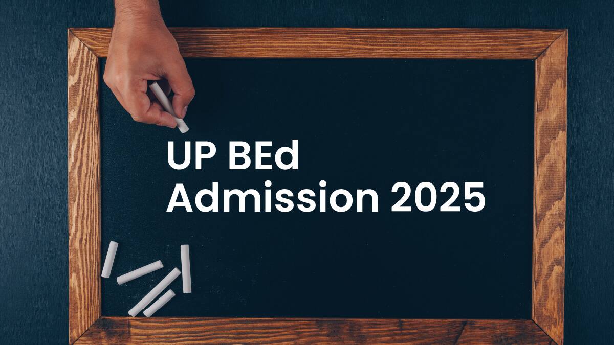 UP BEd Admission 2025: Entrance Exam, Eligibility, Dates, Fees, Admit Card