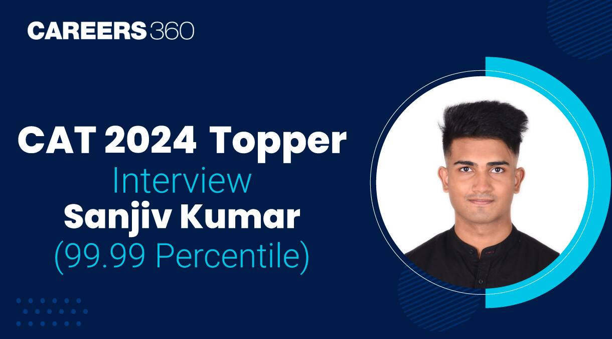 CAT 2024 Topper Interview Sanjiv Kumar: IIT Madras Student Tops CAT With 99.99 Percentile in First Attempt