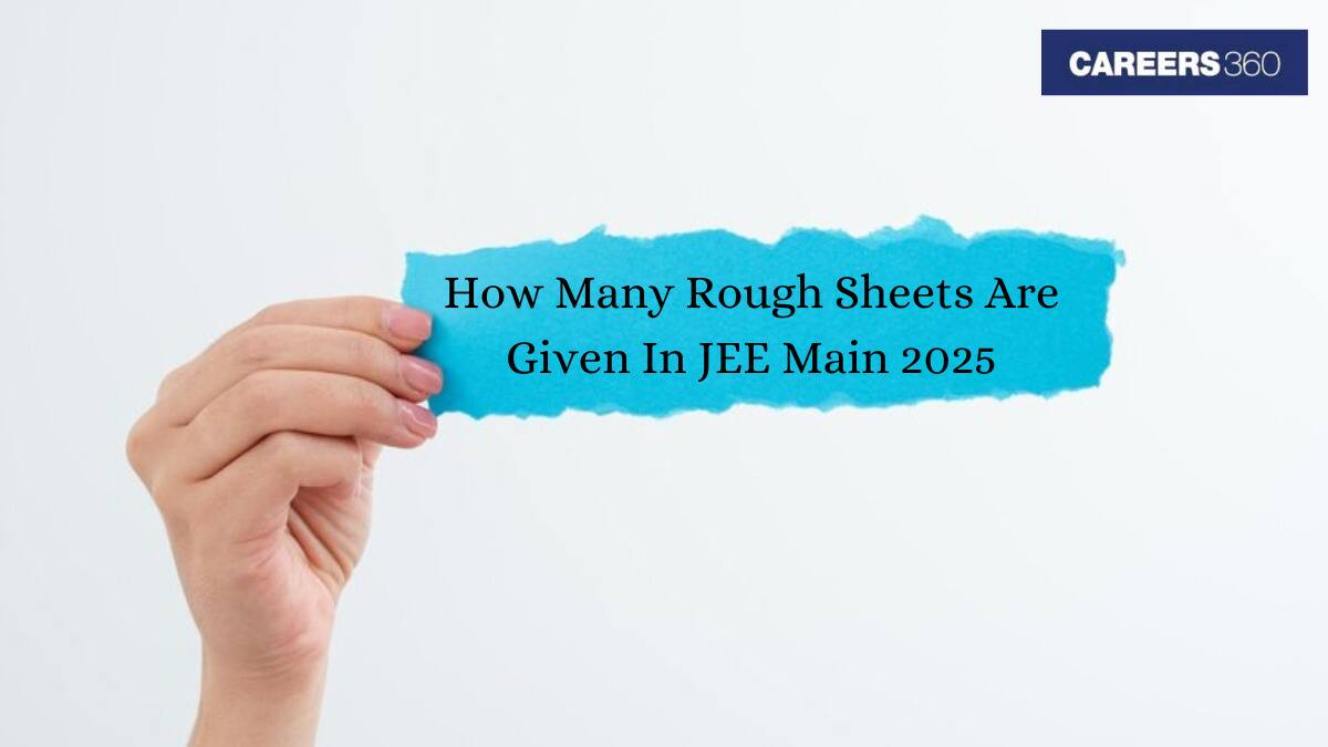 How Many Rough Sheets Are Given in JEE Main 2025? Check Here