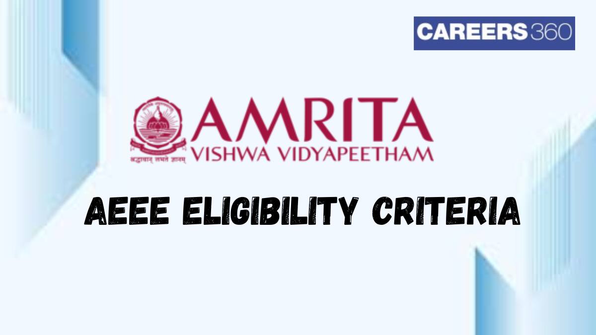 AEEE Eligibility Criteria 2025 for BTech - Amrita University Age, Qualification, Marks