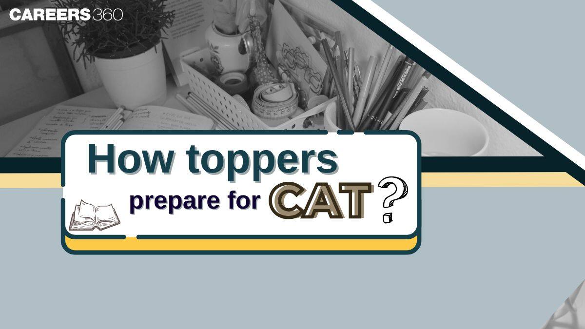 How Toppers Prepare for CAT Exam 2025: Tips and Preparation Strategies