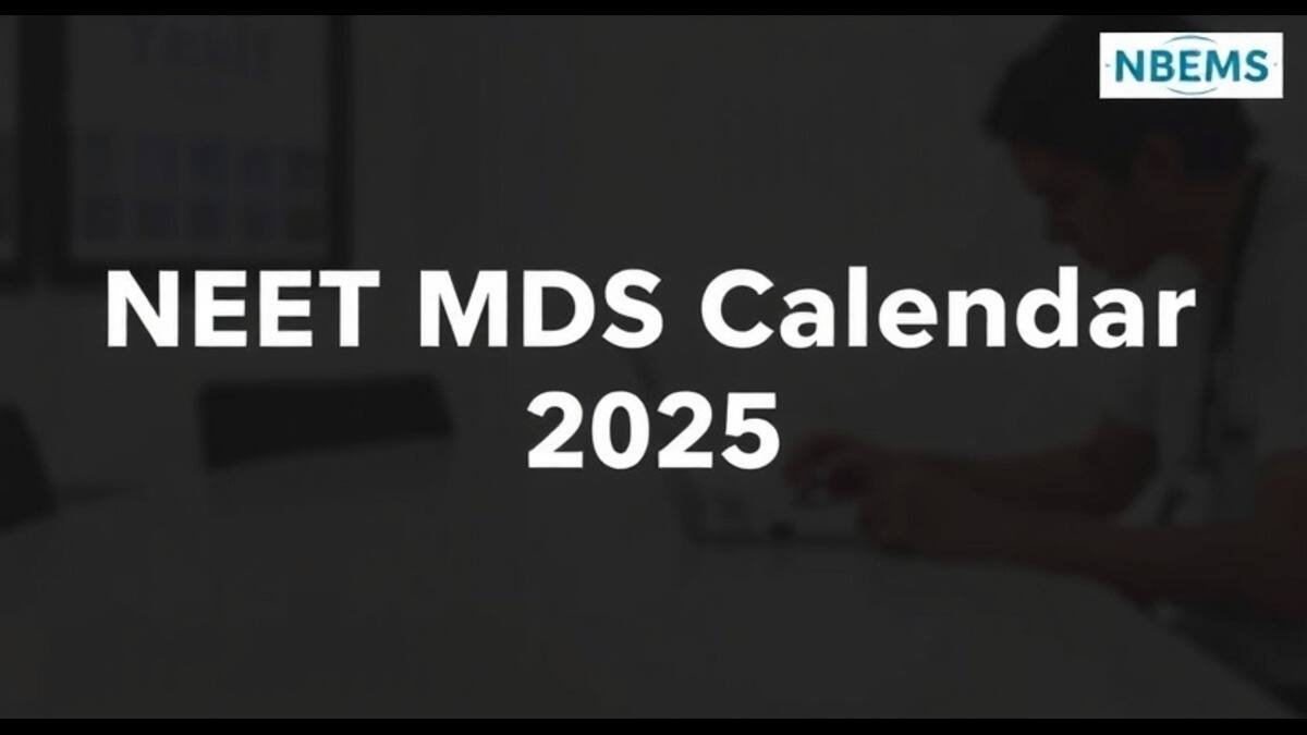 NEET MDS Exam Calendar 2025 By NBEMS - Exam Date (Out), Registration Date & Schedule