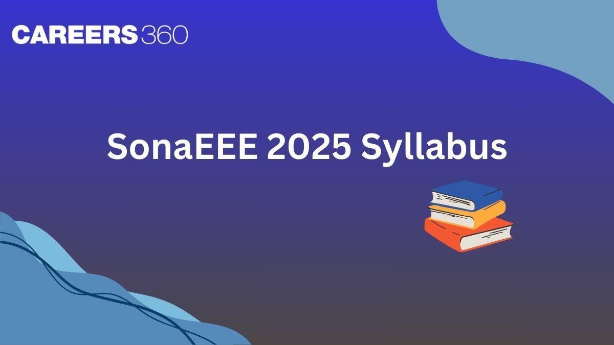 SonaEEE Syllabus 2025 - Important Topics and Subject wise Top Scoring Chapters