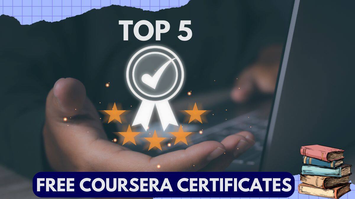 Top 5 Free Coursera Certificates to Pursue in 2025