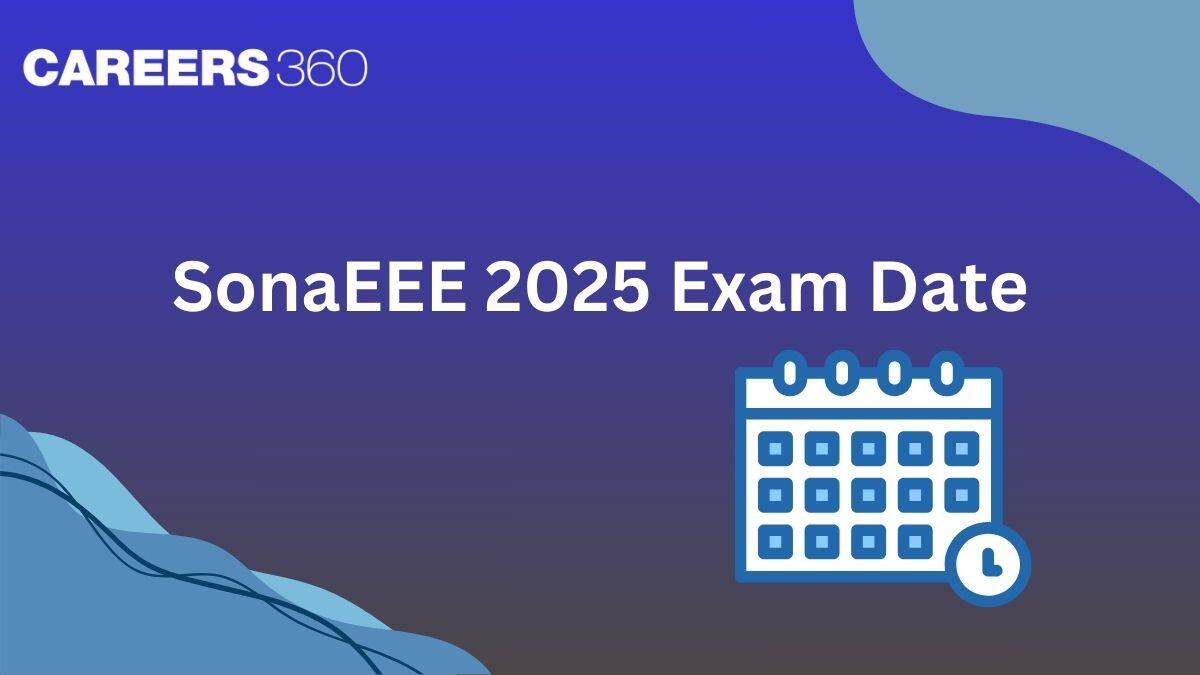 SonaEEE Exam Date 2024 (Out) - Check Application, Admit Card, Exam, Result Dates