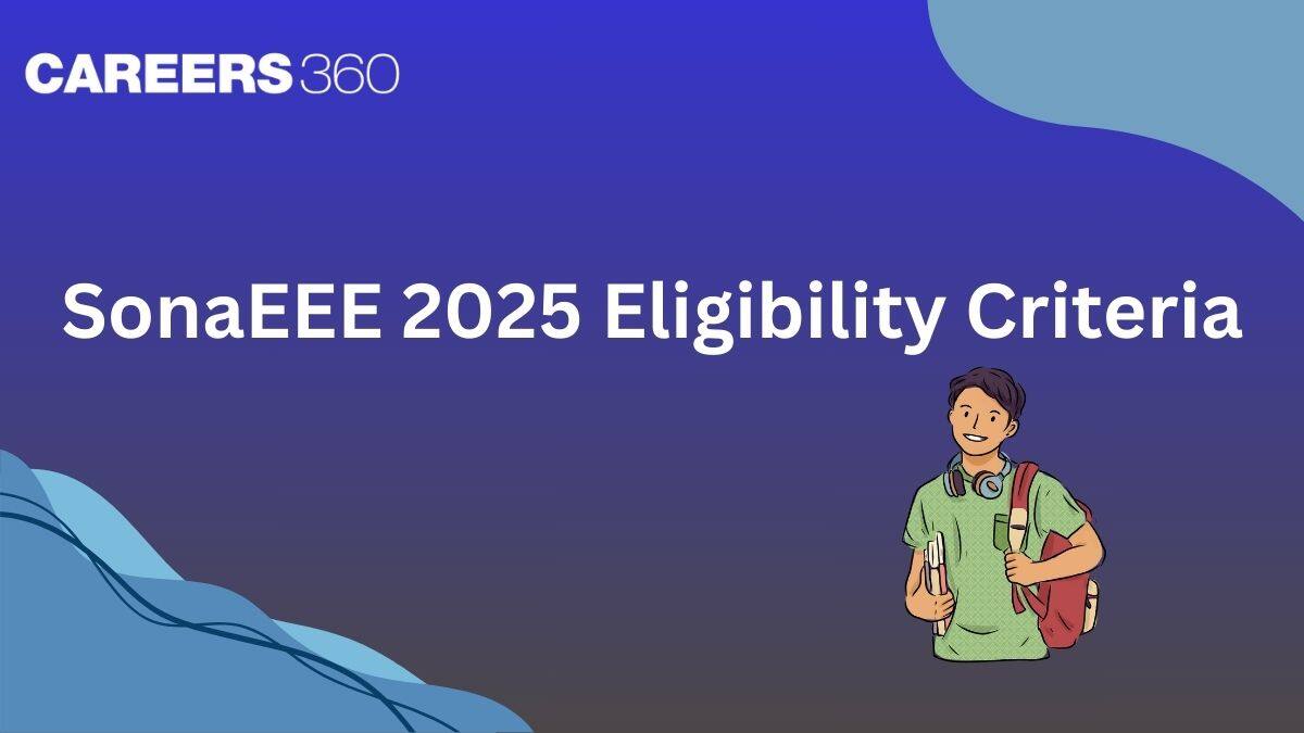 SonaEEE Eligibility Criteria 2025 - Educational Qualifications, Courses Provided