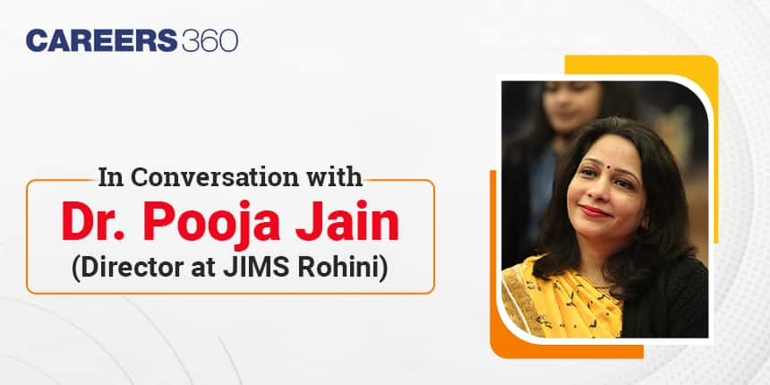 In Conversation with Dr. Pooja Jain (Director at JIMS Rohini)