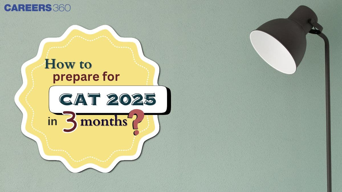 How to Prepare for CAT 2025 Exam in 3 Months?