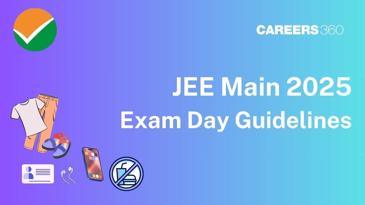 JEE Main 2025 Exam Day Guidelines - Check JEE Mains Instructions