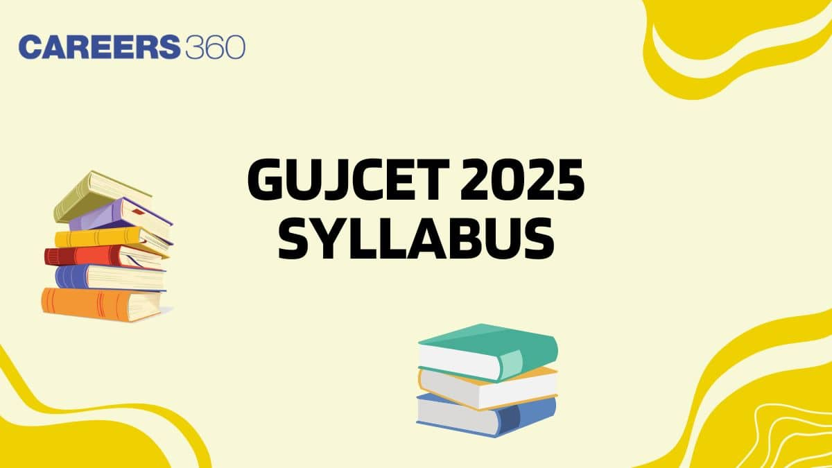 GUJCET Syllabus 2025 (Released) for Physics, Chemistry, Mathematics - Download PDF