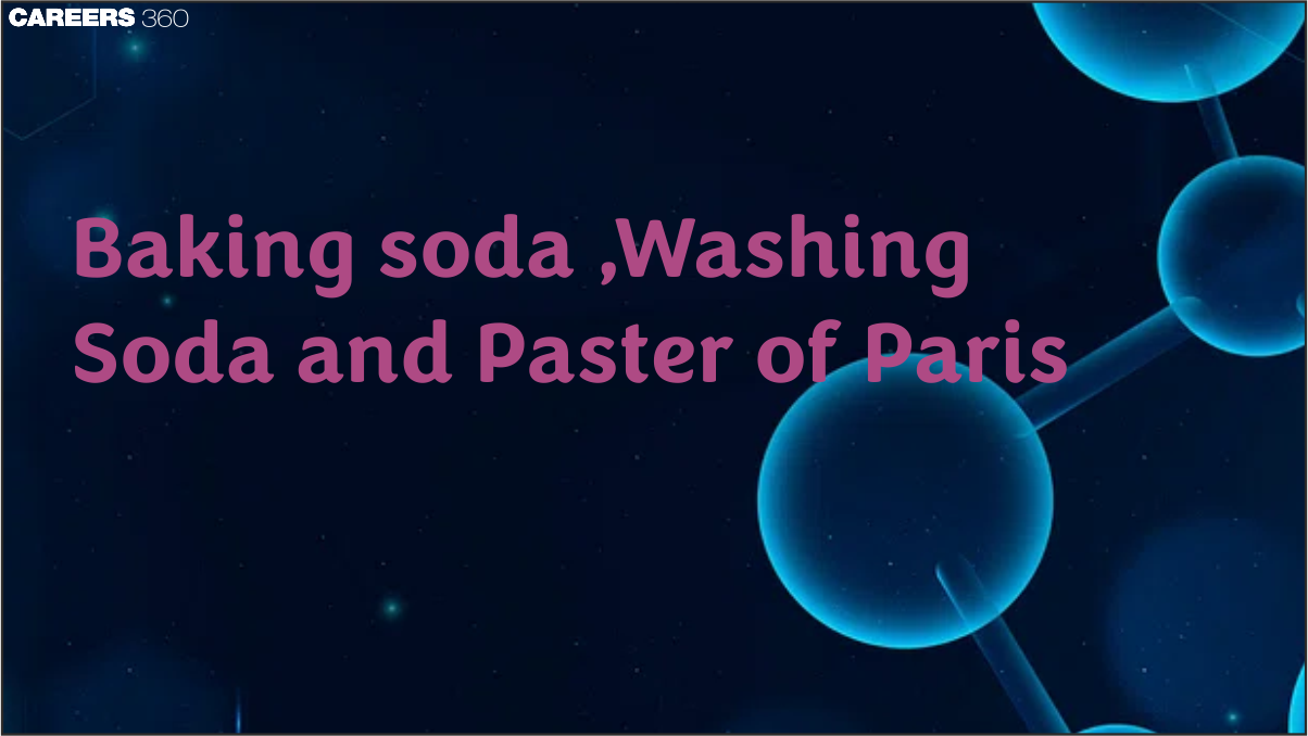 Baking Soda Washing Soda Plaster of Paris - Preparation, Formula, Uses, FAQs