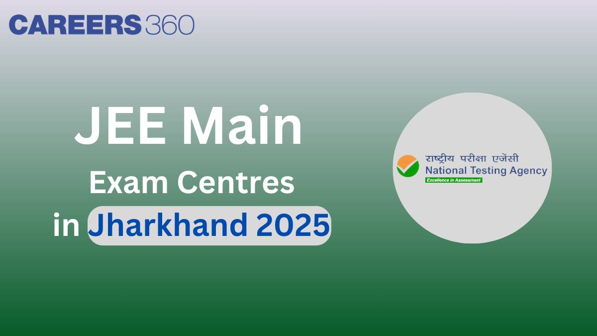 JEE Main Exam Centres in Jharkhand 2025 - Centers in Dhanbad, Jamshedpur, Ranchi