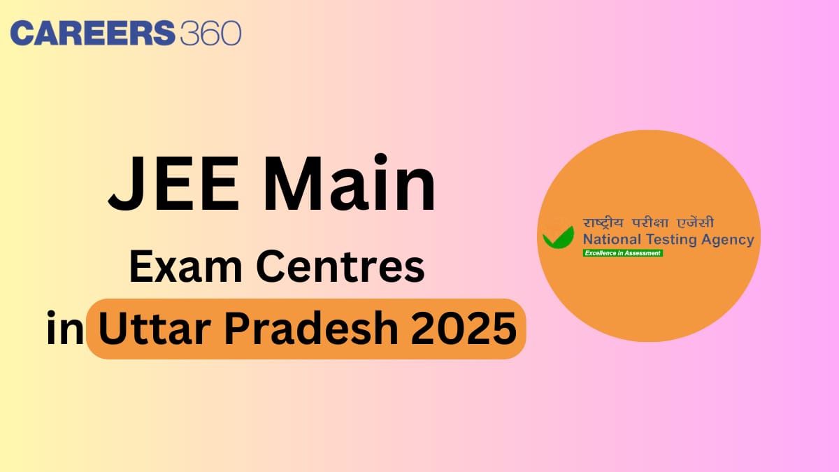 JEE Main Exam Centres in Uttar Pradesh 2025 - UP IIT Centre List with Location