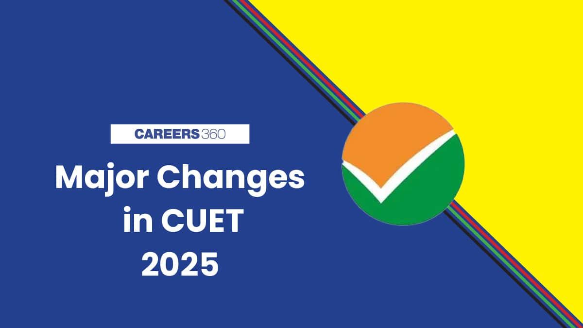 Major Changes Expected in CUET 2025, Online Mode, Revised Norms, Guidelines, Test Papers