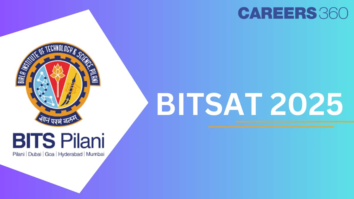 BITSAT 2025: Application Form (Out), Syllabus (Released), Dates, Pattern, Question Paper