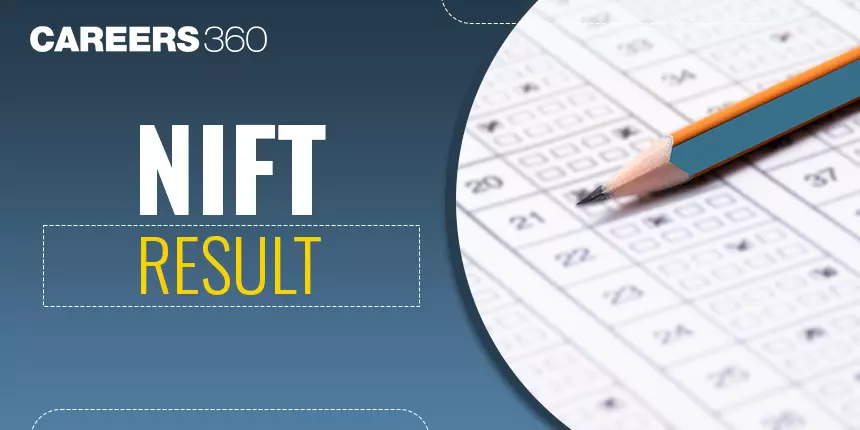 NIFT Result 2024 Live Updates: Final Result (Out Soon), Dates, Download Scorecard @nift.ac.in