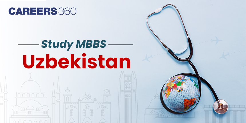 Study MBBS in Uzbekistan 2024: Fees, Top Medical Colleges