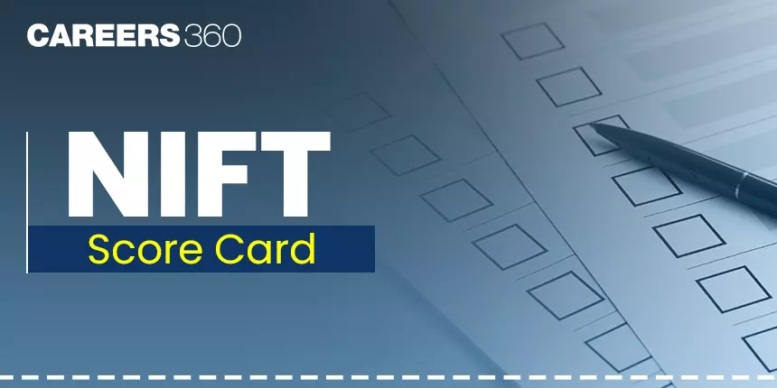 NIFT Score Card 2024 - Date, Validity, Download Scorecard nift.ac.in