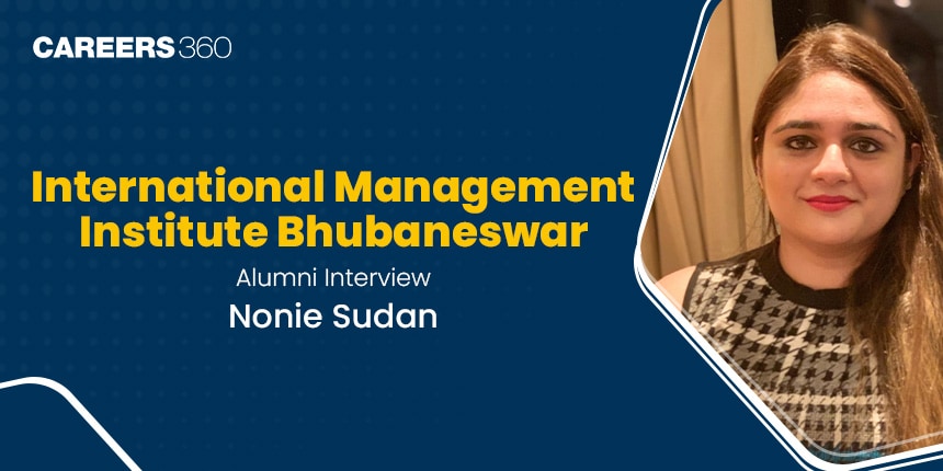 International Management Institute Bhubaneswar Alumni Interview: Nonie Sudan