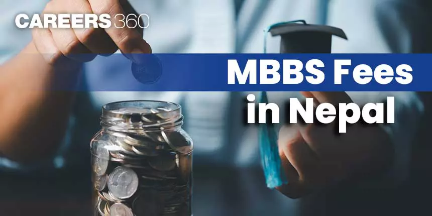 MBBS Fees in Nepal 2024 for Indian Students - Fee Structure, Breakdown, Scholarships