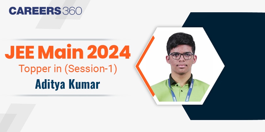 JEE Main 2024 100 Percentiler: Aditya Kumar says, “Success in JEE Main demands dedication"