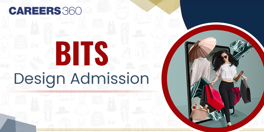 BITS Design Admission 2024: Registration (Closed), Process, Eligibility, Shortlist, Fees