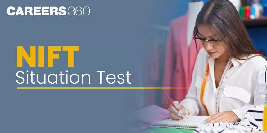 NIFT Situation Test 2024 Date: Final Result (Soon), Check Questions