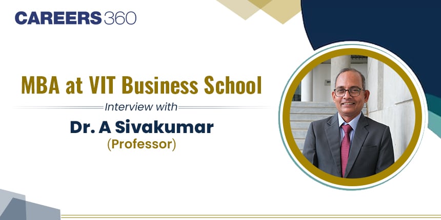 MBA at VIT Business School: Interview with Dr. A Sivakumar