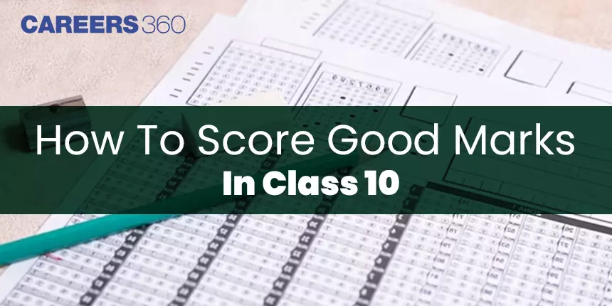 How To Score Good Marks In Class 10: Tips And Tricks