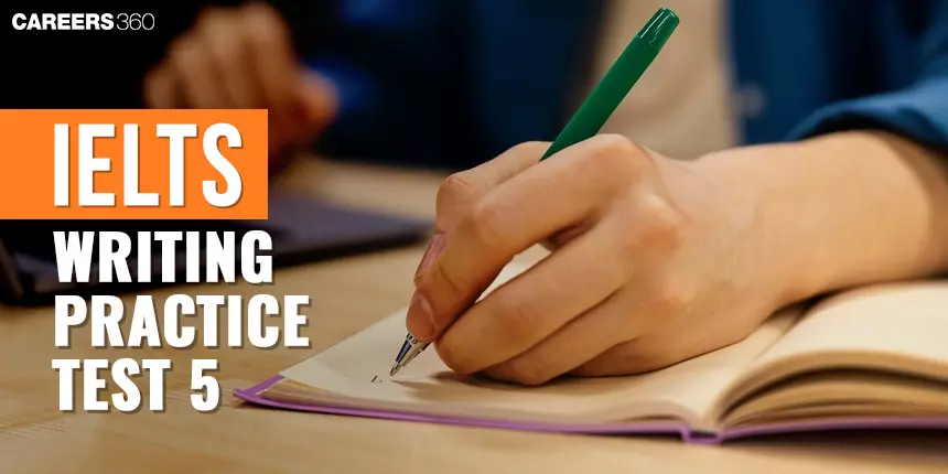 IELTS Writing Practice Test 5 - Enhance Your Skills with Authentic Exercises