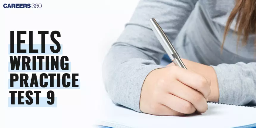 IELTS Writing Practice Test 9 - Enhance Your Skills with Authentic Exercises