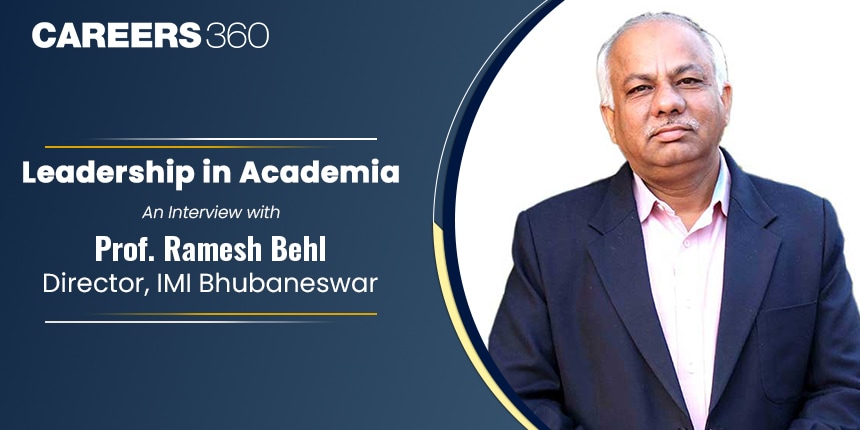 Leadership in Academia: An Interview with Prof. Ramesh Behl, Director, IMI Bhubaneswar