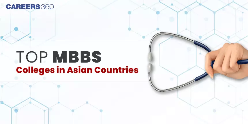 Top MBBS Colleges in Asian Countries - Course Details, Tuition Fees, Eligibility