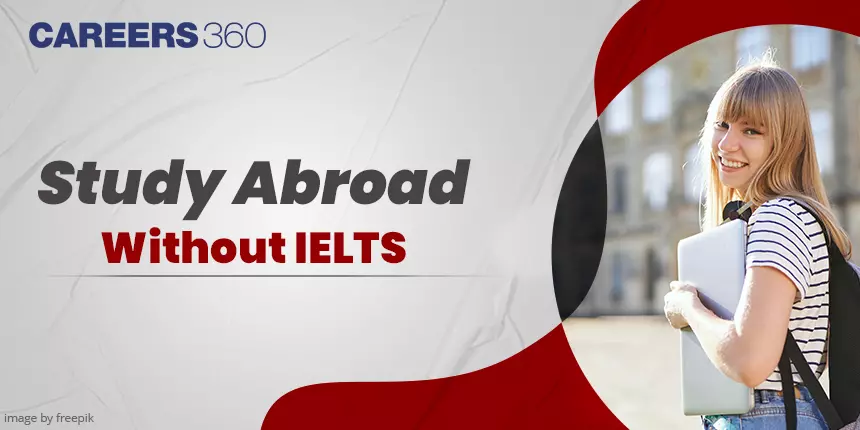 Study Abroad Without IELTS For Indian and international students 2024
