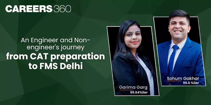 From CAT Prep to FMS Delhi: An Engineer and Non-engineer's journey ft. CAT Topper’s Sohum & Garima
