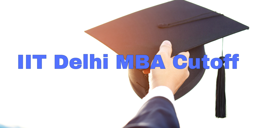 IIT Delhi MBA Cut off 2024 OUT (Overall & Sectional): DMS IIT Delhi CAT ...