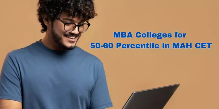 Discover MBA Colleges for 50-60 Percentile in MAH MBA CET 2024