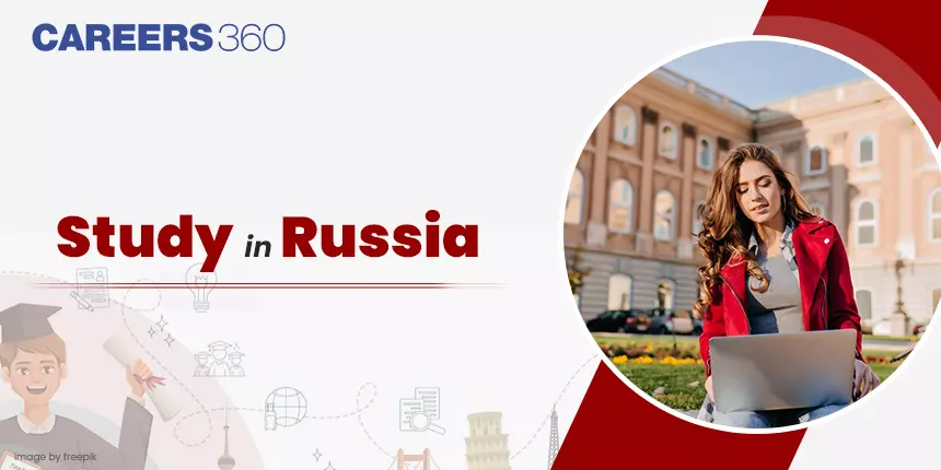 Study in Russia for Indian Students 2024 - Cost, Scholarship, MBBS Fees