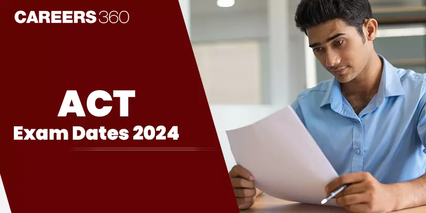 ACT Exam Dates 2024 India - Registration, Test & Result Date