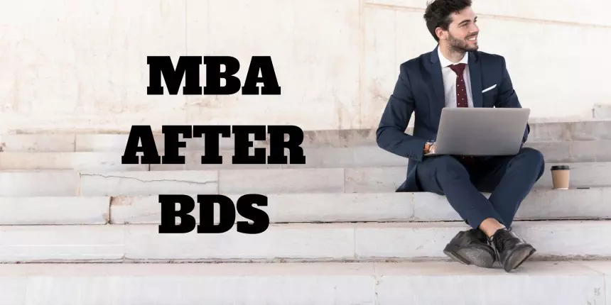 MBA After BDS - Best Specialisations, Salary, Jobs, Top Colleges