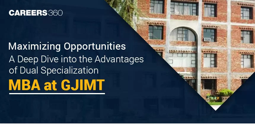 Maximising Opportunities: A Deep Dive into the Advantages of Dual Specialisation MBA at GJIMT