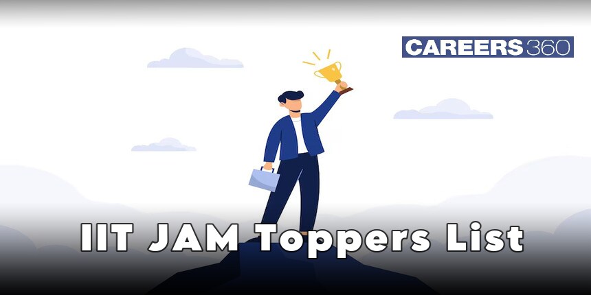 IIT JAM Toppers List 2025 (Out), Toppers Name, Marks, Chemistry, Physics, Biotechnology, Maths