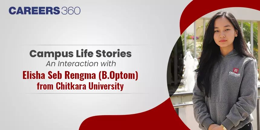Campus Life Stories: An Interaction with Elisha Seb Rengma (B.Optom) from Chitkara University