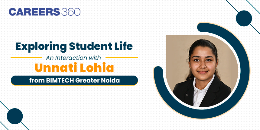 Exploring Student Life: An Interaction with Unnati Lohia from BIMTECH Greater Noida