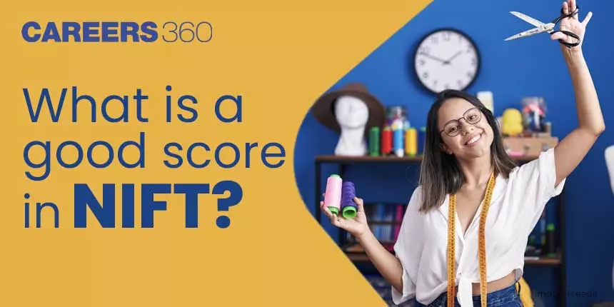 What is a Good Score in NIFT 2024? - Check Here
