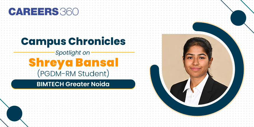 Campus Chronicles: Spotlight on Shreya Bansal (PGDM-RM Student) from BIMTECH Greater Noida