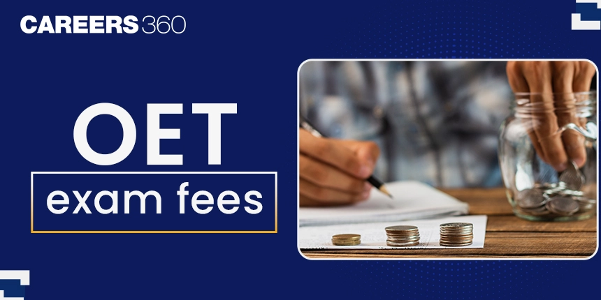 OET Exam Fees in India 2024 - Registration, Cancellation, Refund Fee