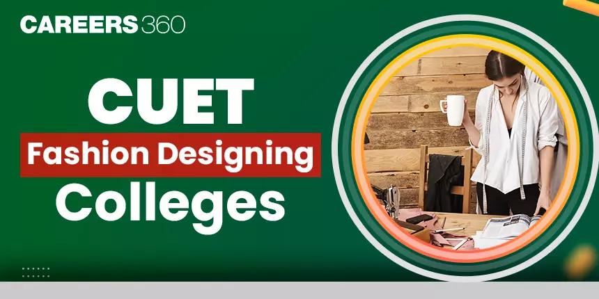 CUET Fashion Designing Colleges 2024
